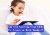 Are You Allowing Your Child To Access A Tech Gadget? are you allowing childern to access tech gadgets? if yes please read this article!