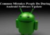 Top 8 Android Mistakes to Avoid If You Are Performing Android Software Update android software