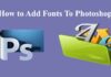 How to Add Fonts to Photoshop How to add fonts to photoshop