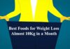 20 Best Foods for Weight Loss | Almost 10Kg in a Month best foods for weight loss