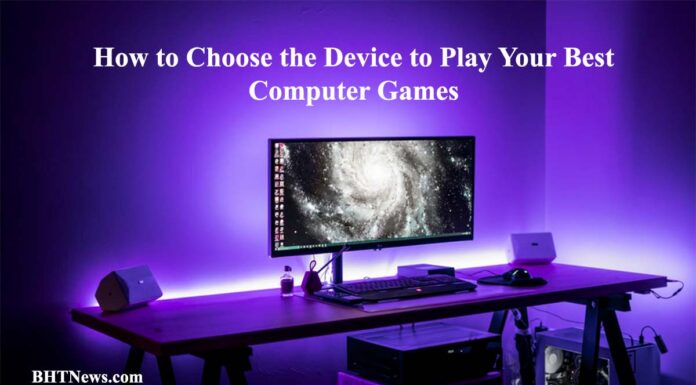 How to Choose a Device to Play Computer Games | 7 Amazing Tips how to choose a device to play computer games