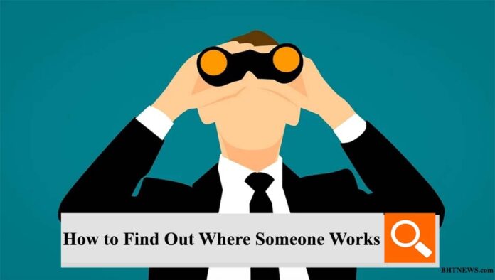 how to find out where someone works