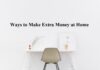 Top 8 Ways to Make Extra Money From Home ways to make extra money from home