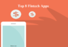 Top 8 Fintech Apps That You Should Be Using Today fintech