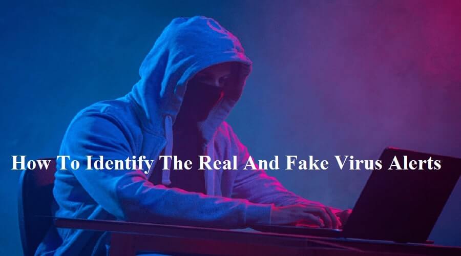 How To Identify The Real And Fake Virus Alerts