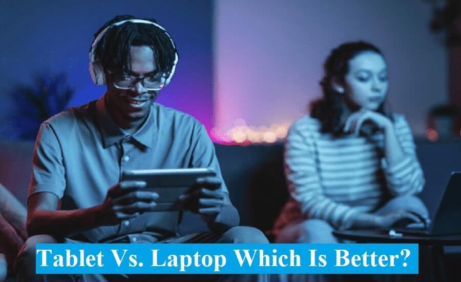 tablet vs laptop which is better