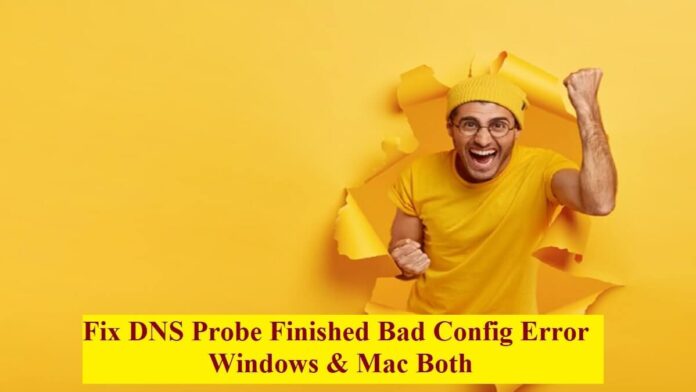 Fix DNS Probe Finished Bad Config Error for windows and mac both