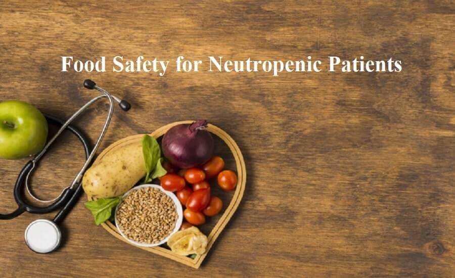 Food Safety for Neutropenic Patients