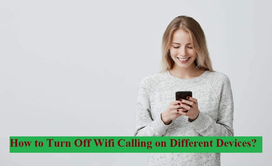 How to Turn Off Wifi Calling on Different Devices