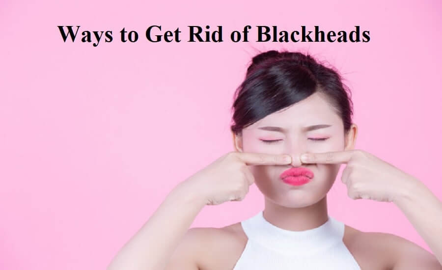 ways to get rid of blackheads