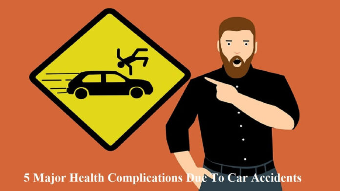 5 Major Health Complications Due To Car Accidents