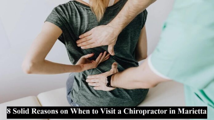8 Solid Reasons on When to Visit a Chiropractor in Marietta