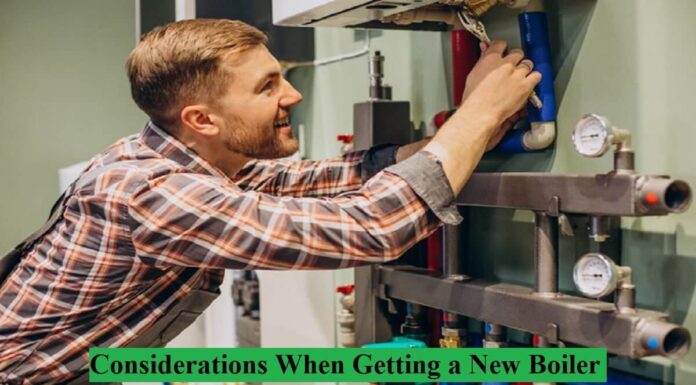 Considerations When Getting a New Boiler Considerations When Getting a New Boiler