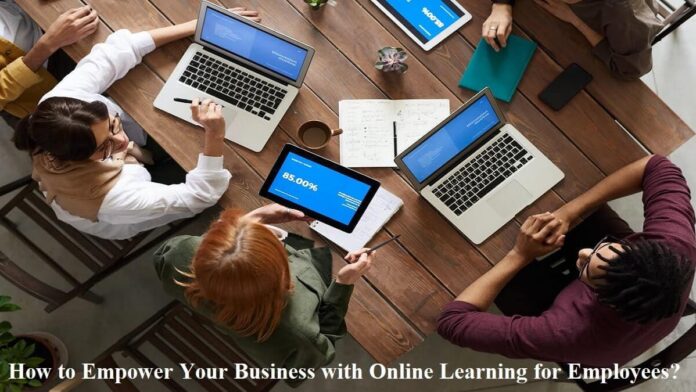 How to Empower Your Business with Online Learning for Employees?