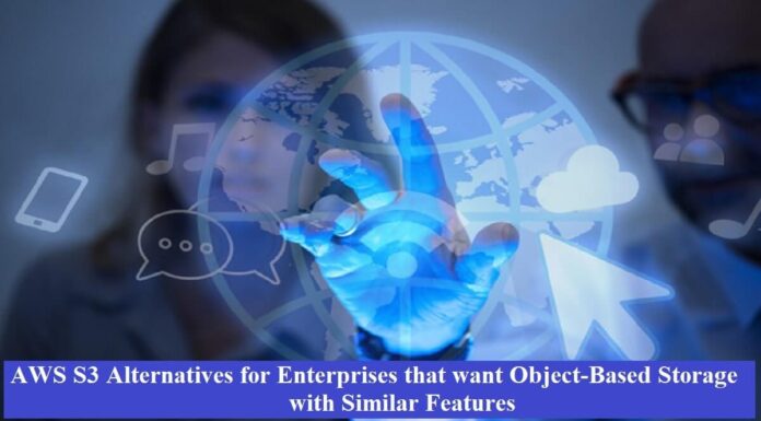 AWS S3 Alternatives for Enterprises that want Object-Based Storage with Similar Features Object-Based Storage