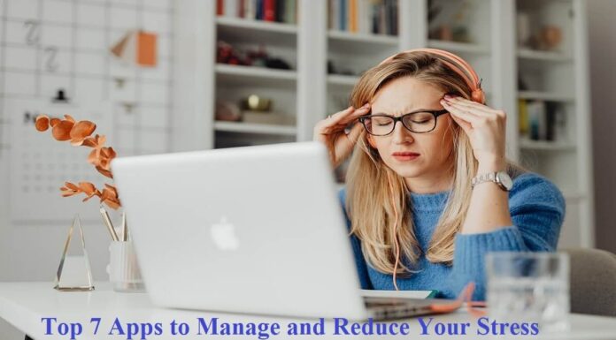 Top 7 Apps to Manage and Reduce Your Stress Apps to Manage and Reduce Your Stress