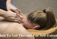 When To Get Therapy For Self-Esteem When To Get Therapy For Self-Esteem