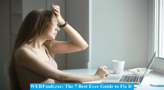 WERFault.exe | Top 7 Ways to Fix It WERFault.exe