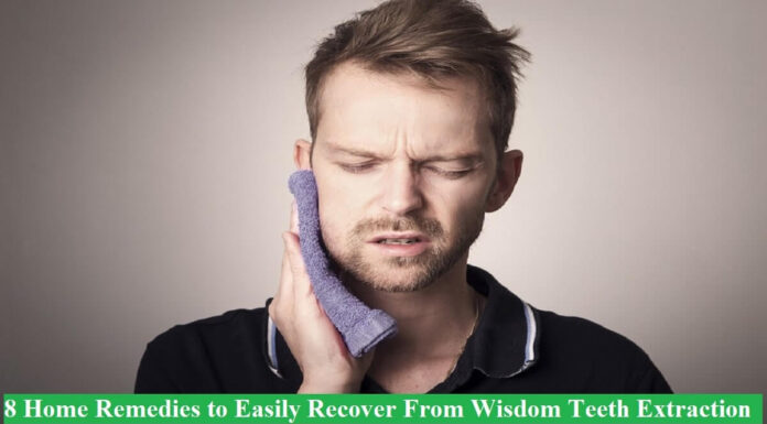 8 Home Remedies to Easily Recover From Wisdom Teeth Extraction wisdom teeth extraction