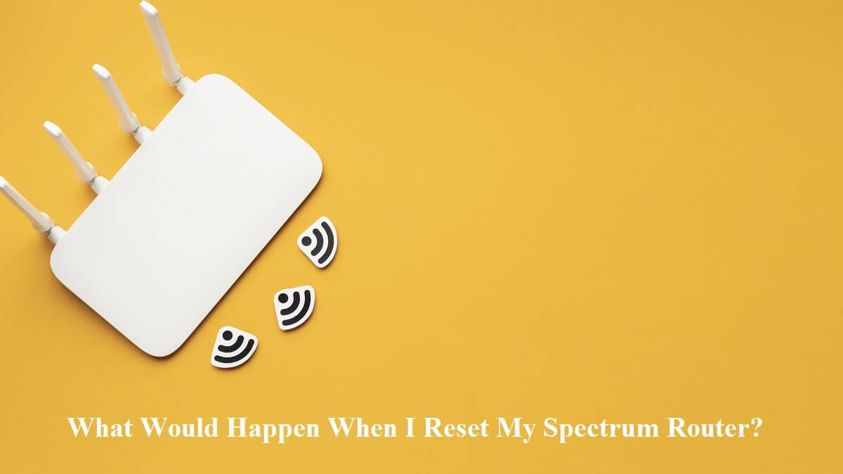 what-would-happen-when-i-reset-my-spectrum-router-bhtnews