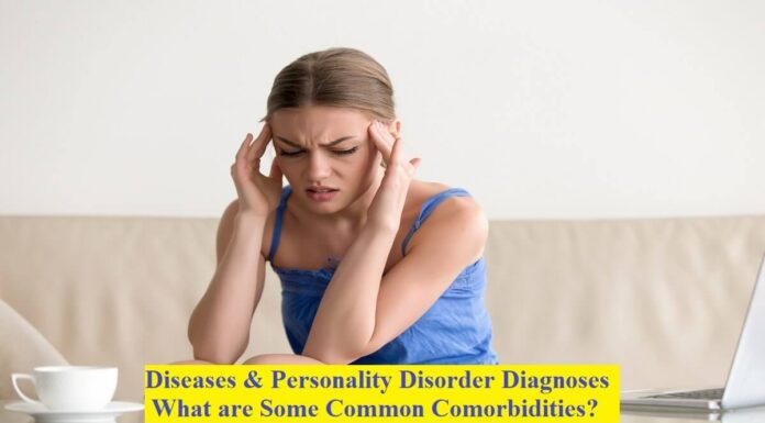 Diseases & Personality Disorder Diagnoses: What are Some Common Comorbidities? Diseases & Personality Disorder Diagnoses