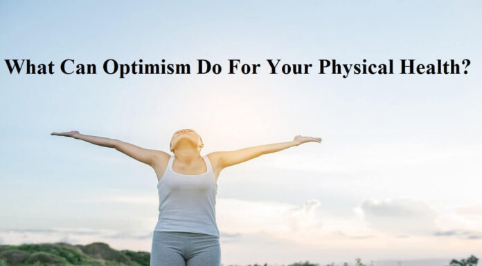 What Can Optimism Do For Your Physical Health? What Can Optimism Do For Your Physical Health?