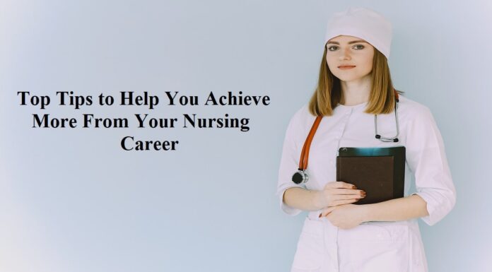 Top Tips to Help You Achieve More From Your Nursing Career Nursing career tips