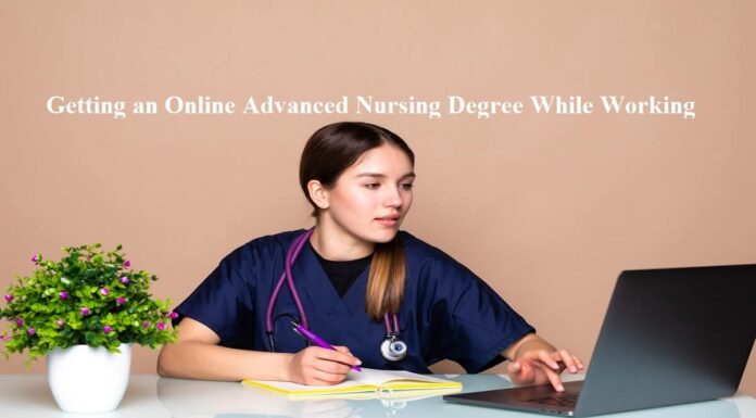 Getting an Online Advanced Nursing Degree While Working Online Advanced Nursing Degree