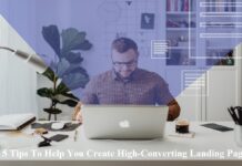 5 Tips To Help You Create High-Converting Landing Pages 5 Tips To Help You Create High-Converting Landing Pages
