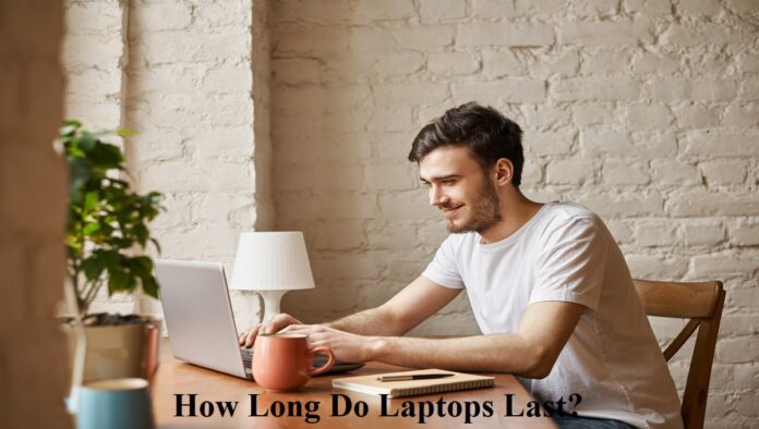How Long Do Laptops Last?