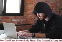 4 Easy Ways To Solve: “Windows Could Not Automatically Detect This Network’s Proxy Settings” Windows Could Not Automatically Detect This Network’s Proxy Settings