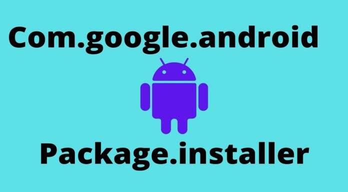 All You Need To Know About Com.google.android.packageinstaller com.google.android.packageinstaller