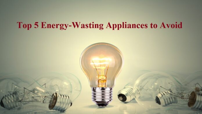 energy-wasting appliances