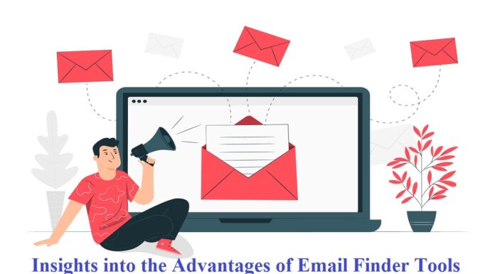 Insights into the Advantages of Email Finder Tools email finder tools