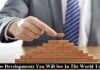 9 New Developments You Will See In The World Today New Developments
