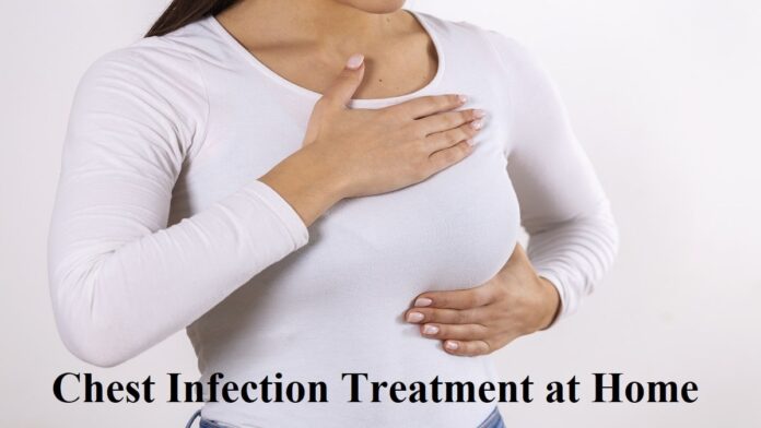 chest infection treatment at home