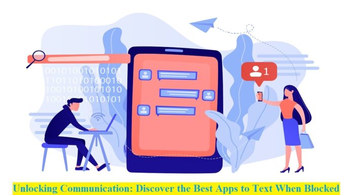 Unlocking Communication: Discover the Best Apps to Text When Blocked Apps to Text When Blocked