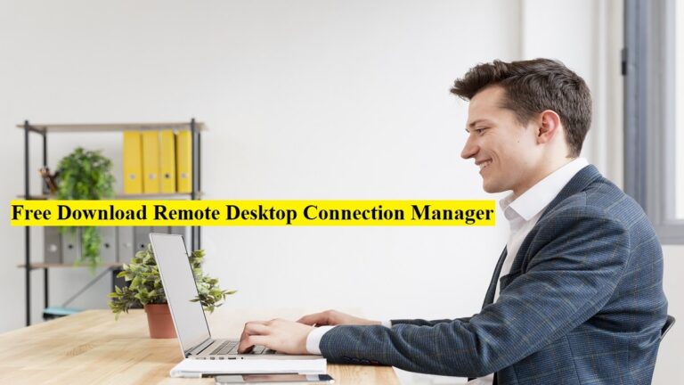 2023 Tutorial: Free Download Remote Desktop Connection Manager