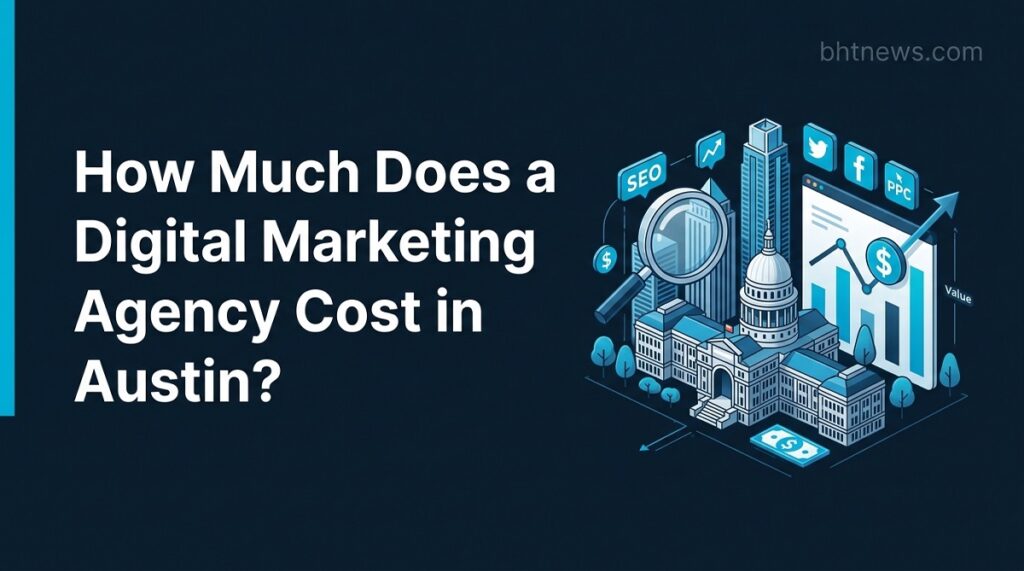 How Much Does a Digital Marketing Agency Cost in Austin?